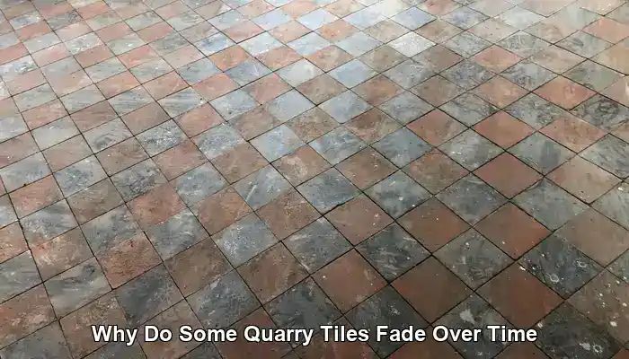Quarry Tiles Fade: Understand the Causes of Discoloration